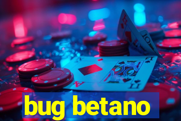 bug betano